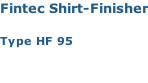 Fintec Shirt-Finisher  Type HF 95